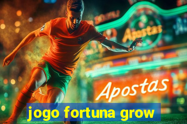 jogo fortuna grow